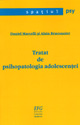 Tratat de psihopatologia adolescentei - Daniel Marcelli