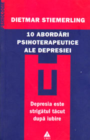 (A) 10 abordari psihoterapeutice ale depresiei - Dietmar Stiemerling (A) 10 abordari psihoterapeutice ale depresiei - Dietmar Stiemerling