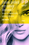 Domnii prefera intr-adevar blondele? Stiinta din spatele iubirii, sexului si atractiei - Jena Pincott