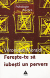 Fereste-te sa iubesti un pervers - Veronique Moraldi Fereste-te sa iubesti un pervers - Veronique Moraldi