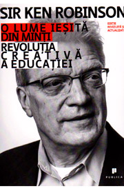 O lume iesita din minti. Revolutia creativa a educatiei - Ken Robinson