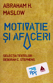 Motivatie si afaceri - Abraham H. Maslow Motivatie si afaceri - Abraham H. Maslow