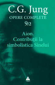 Aion. Contributii la simbolistica Sinelui. Opere complete (vol. 9/2) - Carl Gustav Jung
