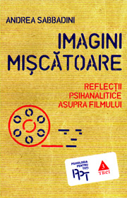 Imagini miscatoare. Reflectii psihanalitice asupra filmului - Andrea Sabbadini