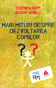 Mari mituri despre dezvoltarea copiilor - Stephen Hupp