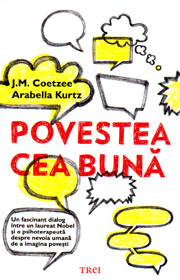 Povestea cea buna. Discutii despre adevar, fictiune si psihoterapia psihanalitica - J.M. Coetzee