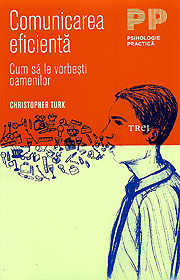 Comunicarea eficienta. Cum sa le vorbesti oamenilor - Christopher Turk