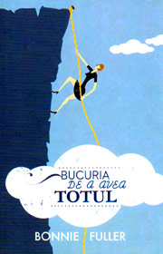 Bucuria de a avea totul - Bonnie Fuller Bucuria de a avea totul - Bonnie Fuller