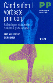 Cand sufletul vorbeste prin corp. Sa intelegem si sa tratam tulburarile psihosomatice - Hans Morschitzky
