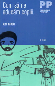 Cum sa ne educam copiii - Aldo Naouri
