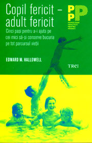 Copil fericit - adult fericit - Edward M. Hallowell