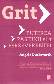 Grit. Puterea pasiunii si a perseverentei - Angela Duckworth