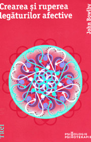 Crearea si ruperea legaturilor afective - John Bowlby