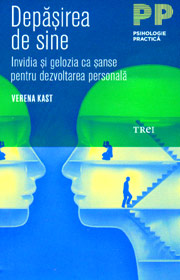 Depasirea de sine. Invidia si gelozia ca sanse pentru dezvoltarea personala - Verena Kast