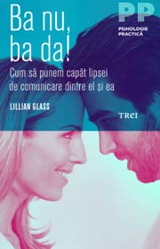 Ba nu, ba da! Cum sa punem capat lipsei de comunicare dintre el si ea - Lillian Glass