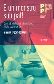 E un monstru sub pat! Cum sa intelegi si sa gestionezi fricile copilului - Monika Specht-Tomann