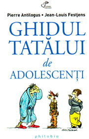 Ghidul tatalui de adolescenti - Pierre Antilogus