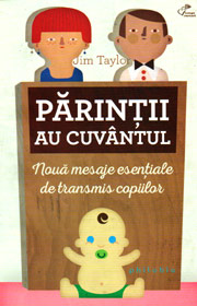 Parintii au cuvantul. Noua mesaje esentiale de transmis copiilor - Jim Taylor