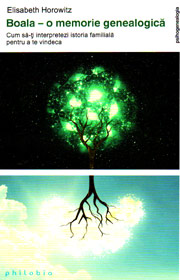 Boala - o memorie genealogica. Cum sa-ti interpretezi istoria familiala pentru a te vindeca - Elisabeth Horowitz
