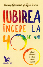 Iubirea incepe la 40 de ani. Ghid pentru a o lua de la capat - Cherry Gilchrist
