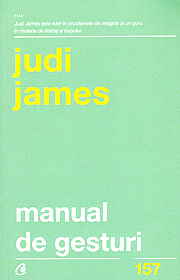 Manual de gesturi. Ce ascund gesturile si expresiile faciale ale oamenilor - Judi James