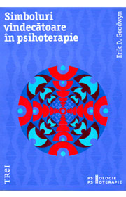 Simboluri vindecatoare in psihoterapie - Erik D. Goodwyn