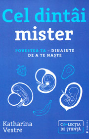 Cel dintai mister. Povestea ta, dinainte de a te naste - Katharina Vestre