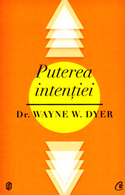 Puterea intentiei - Wayne W. Dyer
