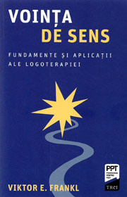 Vointa de sens. Fundamente si aplicatii ale logoterapiei - Viktor Frankl