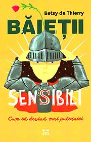 Baietii sensibili: cum sa devina mai puternici - Betsy de Thierry