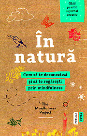 In natura. Cum sa te deconectezi si sa te regasesti prin mindfulness - Alexandra Frey In natura. Cum sa te deconectezi si sa te regasesti prin mindfulness - Alexandra Frey