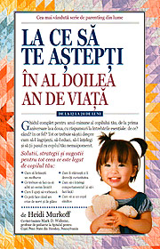 La ce sa te astepti in al doilea an de viata: de la 12 la 24 de luni - Heidi Murkoff