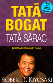 Tata bogat, tata sarac. Educatia financiara in familie - Robert T. Kiyosaki