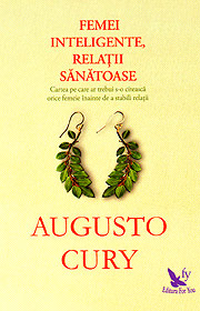 Femei inteligente, relatii sanatoase - Augusto Cury