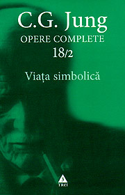 Viata simbolica. Opere (vo. 18/2) - Carl Gustav Jung