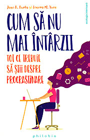 Cum sa nu mai intarzii. Tot ce trebuie sa stii despre PROCRASTINARE - Jane Burka