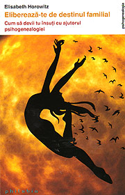 Elibereaza-te de destinul familial - Elisabeth Horowitz