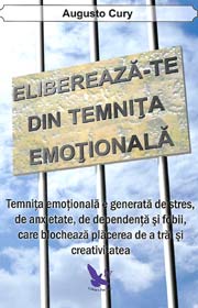 Elibereaza-te din temnita emotionala - Augusto Cury