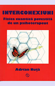 Interconexiuni. Fizica cuantica povestita de un psihoterapeut - Adrian Nuta