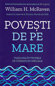 Povesti de pe mare. Viata mea in trupele de operatiuni speciale - William H. McRaven