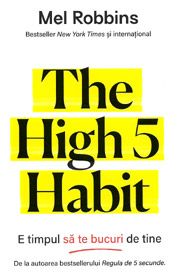 The High 5 Habit. E timpul sa te bucuri de tine - Mel Robbins