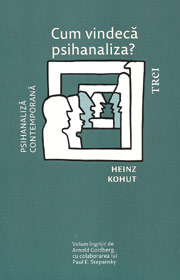 Cum vindeca psihanaliza? - Heinz Kohut Cum vindeca psihanaliza? - Heinz Kohut