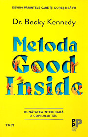 Metoda Good Inside. Bunatatea interioara a copilului tau - Becky Kennedy