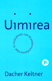 Uimirea. O noua stiinta care iti poate transforma viata - Dacher Keltner