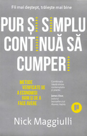 Pur si simplu continua sa cumperi. Metode dovedite de a economisi bani si de a face avere - Nick Maggiulli
