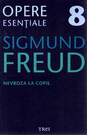 Nevroza la copil. Opere esentiale (vol. 8) - Sigmund Freud