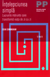 Intelepciunea simpla. Lucrurile marunte care transforma viata de zi cu zi - Dean Cunningham