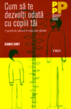 Cum sa te dezvolti odata cu copiii tai. 7 puncte de cotitura in viata unui parinte - Seamus Carey