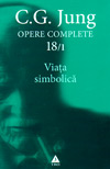 Viata simbolica. Opere complete (vol. 18/1) - Carl Gustav Jung
