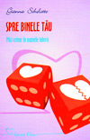 Spre binele tau. Mici crime in numele iubirii - Gianna Schelotto